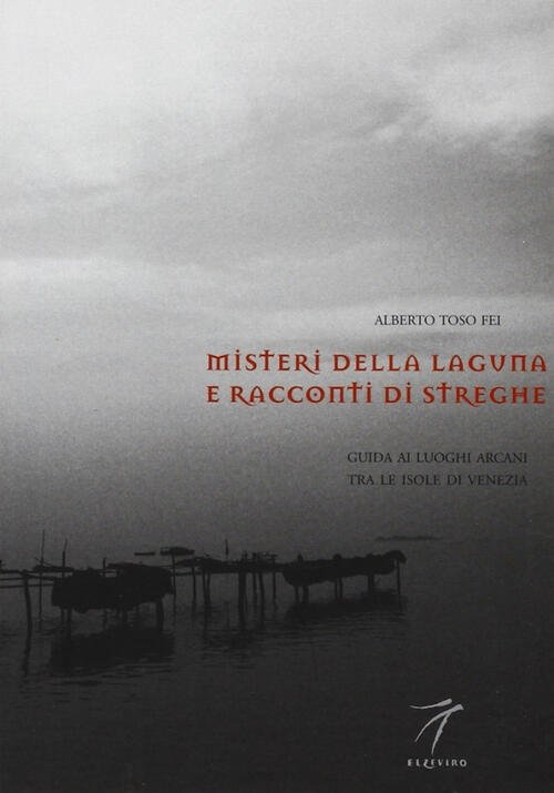 Misteri Della Laguna E Racconti Di Streghe. Guida Ai Luoghi …
