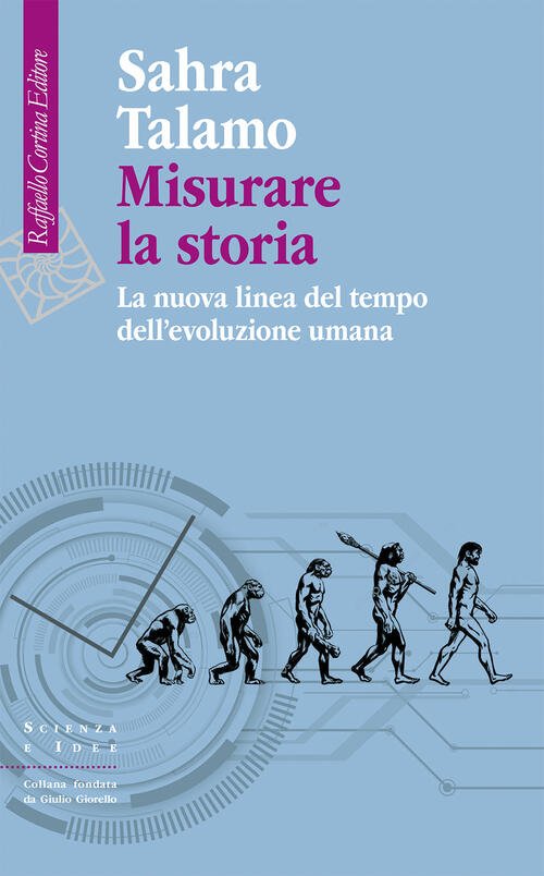 Misurare La Storia. La Nuova Linea Del Tempo Dell'evoluzione Umana