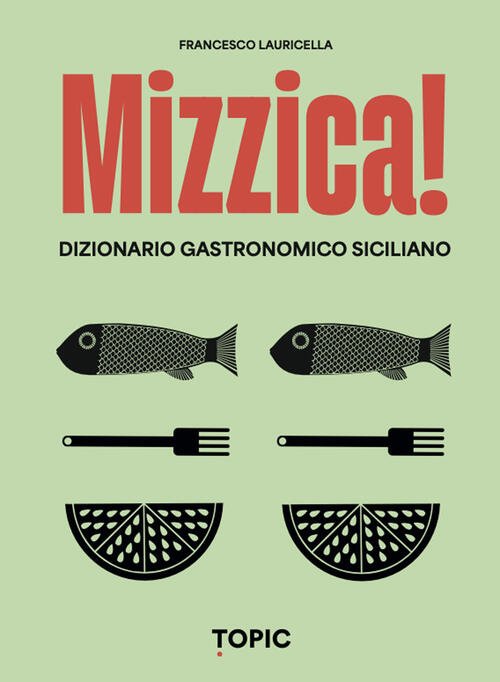 Mizzica! Dizionario Gastronomico Siciliano