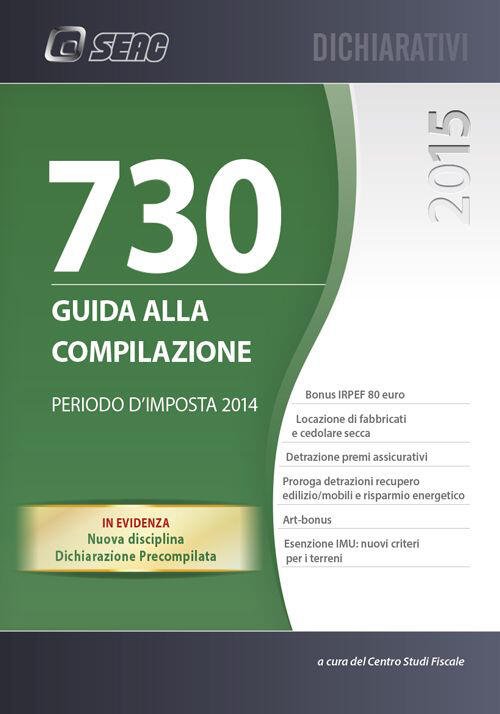 Mod. 730/2015. Guida Alla Compilazione. Periodo D'imposta 2014 Seac 2015