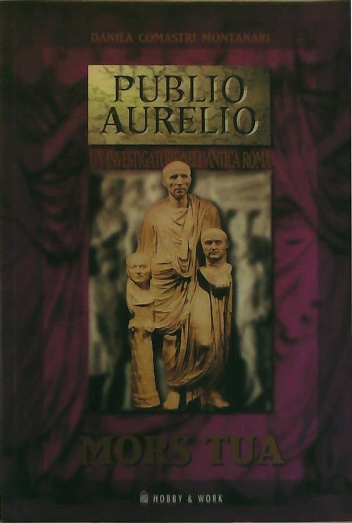 Mors Tua. Publio Aurelio Danila Comastri Montanari Hobby 2000