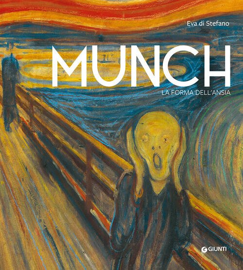 Munch. La Forma Dell'ansia Eva Di Stefano Giunti Editore 2024