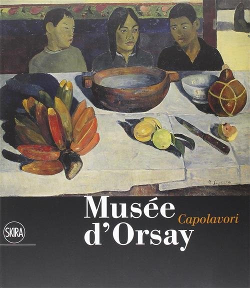 Musee D'orsay. Capolavori Guy Cogeval Skira 2014