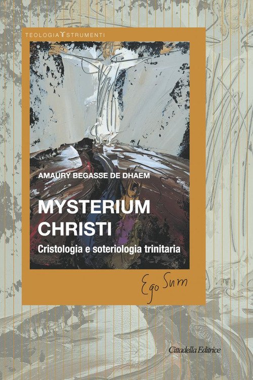 Mysterium Christi. Cristologia E Soteriologia Trinitaria Amaury Begasse De Dha
