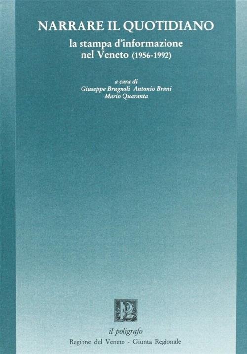 Narrare Il Quotidiano. La Stampa D'informazione Nel Veneto (1956-1992)