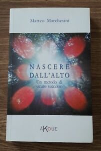 Nascere Dall'alto. Un Metodo Di Sicuro Successo Matteo Marchesini Akoue …