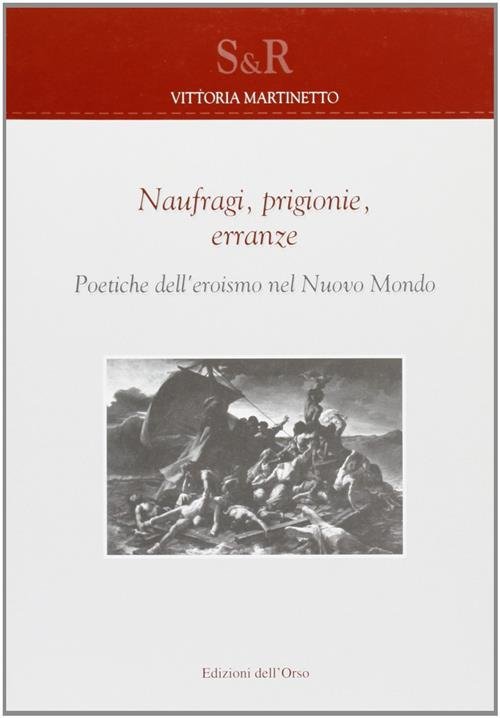 Naufragi, Prigionie, Erranze Poetiche Dell'eroismo Nel Nuovo Mondo | Immagine Gallery 2