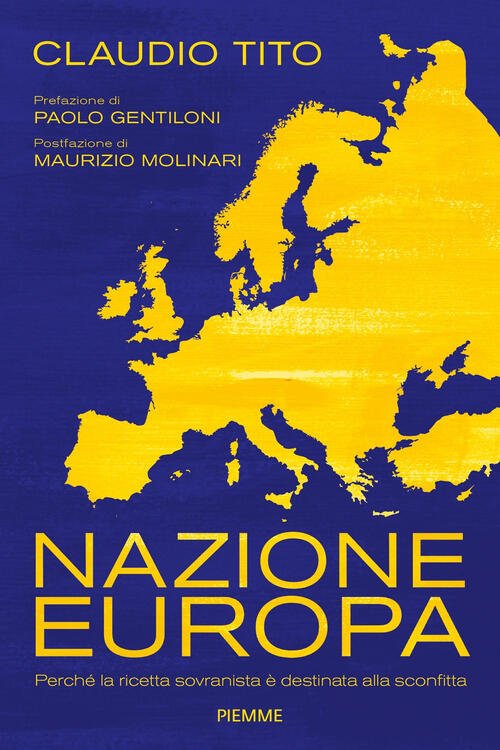 Nazione Europa. Perche La Ricetta Sovranista E Destinata Alla Sconfitta