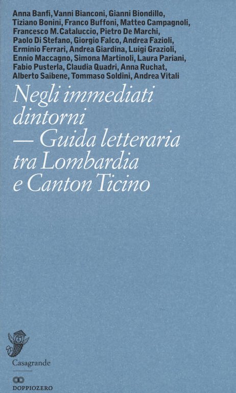 Negli Immediati Dintorni. Guida Letteraria Tra Lombardia E Canton Ticino …