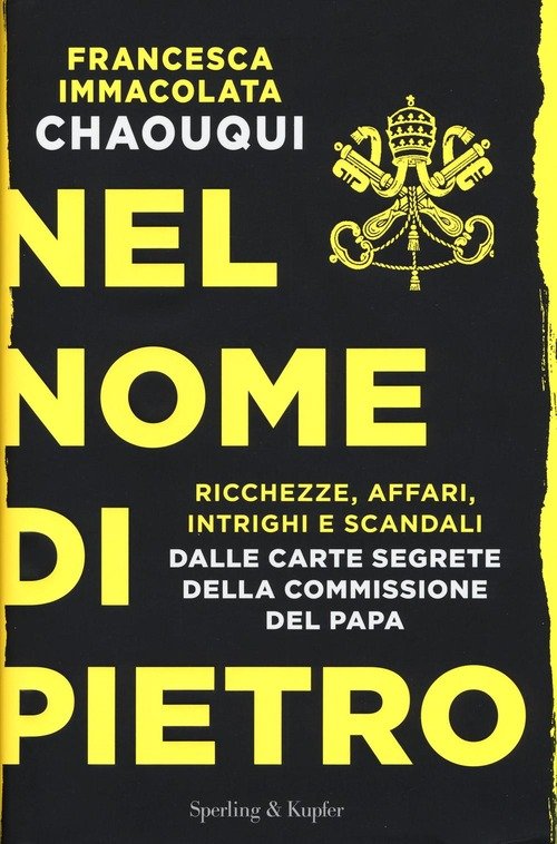 Nel Nome Di Pietro. Ricchezze, Affari, Intrighi E Scandali. Dalle …