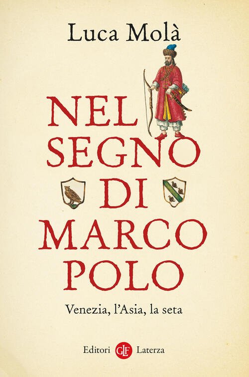 Nel Segno Di Marco Polo. Venezia, L’Asia, La Seta Luca …