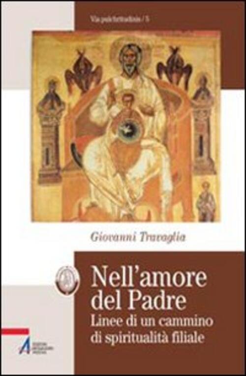Nell'amore Del Padre. Linee Di Un Cammino Di Spiritualita Filiale …