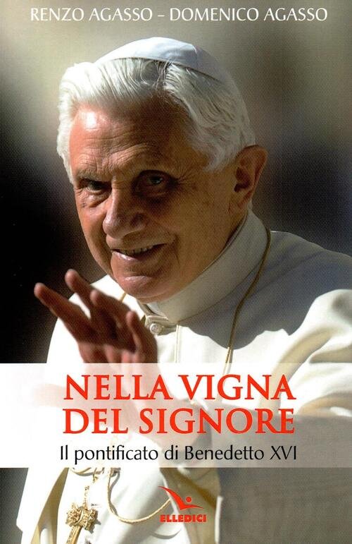 Nella Vigna Del Signore. Il Pontificato Di Benedetto Xvi Renzo …