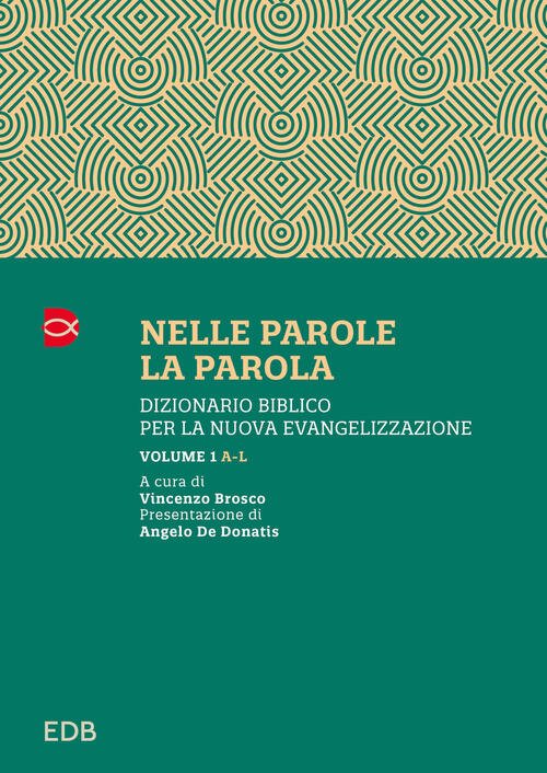 Nelle Parole, La Parola. Dizionario Biblico Per La Nuova Evangelizzazione. Vol
