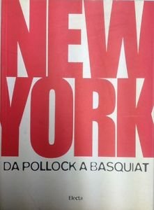 New York. Da Pollock A Basquiat
