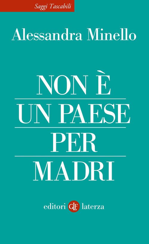 Non E Un Paese Per Madri Alessandra Minello Laterza 2022