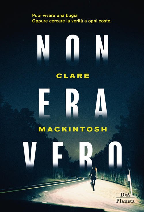 Non Era Vero Clare Mackintosh Dea Planeta Libri 2019