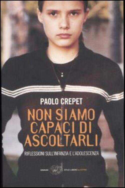 Non Siamo Capaci Di Ascoltarli. Riflessioni Sull'infanzia E L'adolescenza Paol