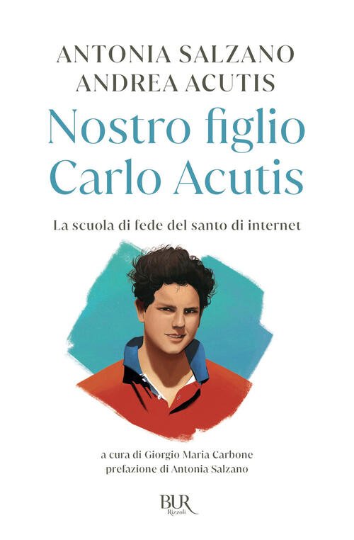 Nostro Figlio Carlo Acutis. La Scuola Di Fede Del Santo …