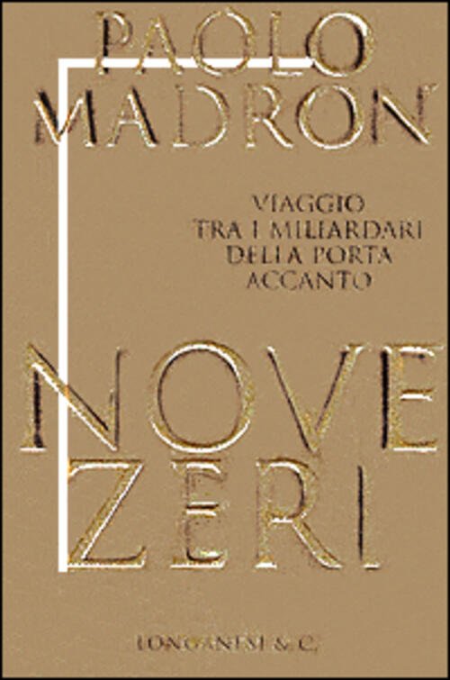 Nove Zeri. Viaggio Tra I Miliardari Della Porta Accanto Paolo …