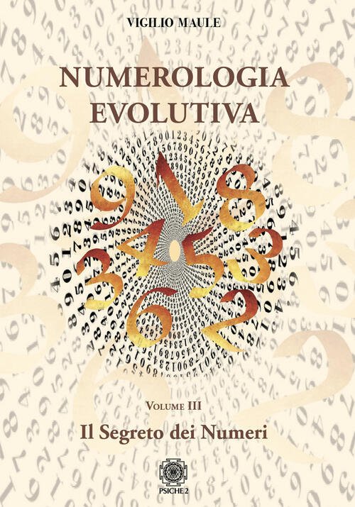 Numerologia Evolutiva. I Segreti Del Numero. Vol. 3