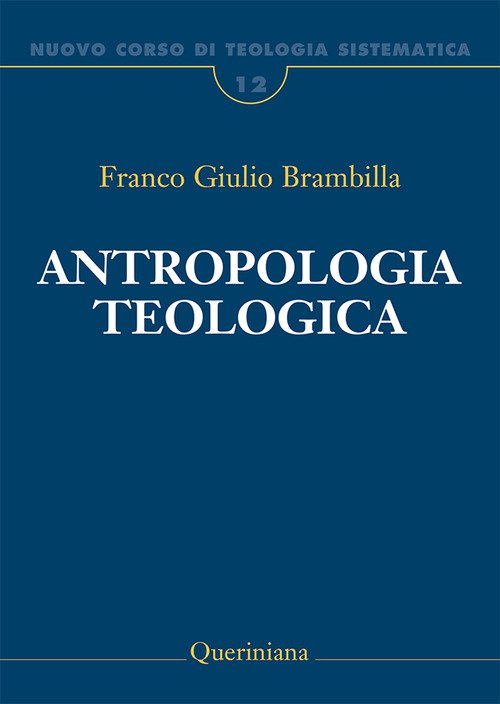 Nuovo Corso Di Teologia Sistematica. Vol. 12: Antropologia Teologica. Chi …