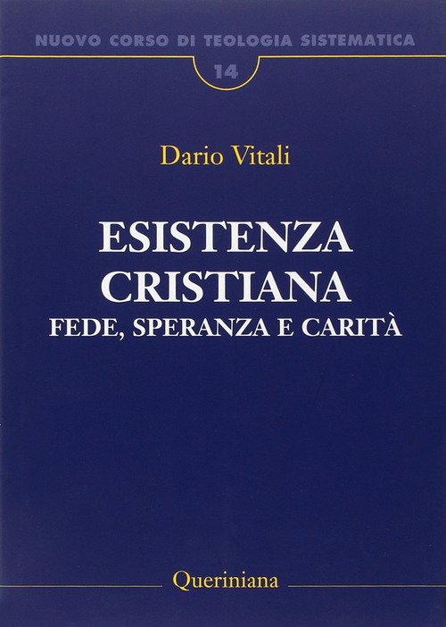 Nuovo Corso Di Teologia Sistematica. Vol. 14: Esistenza Cristiana. Fede, …