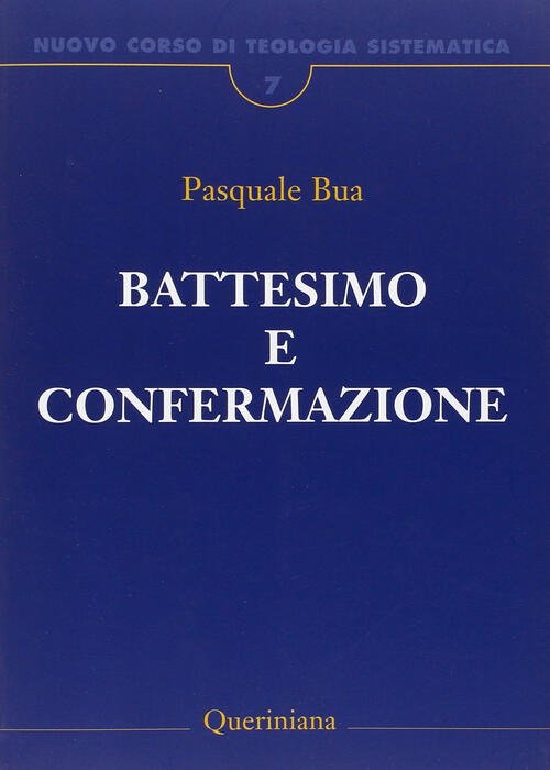 Nuovo Corso Di Teologia Sistematica. Vol. 7: Il Battesimo E …