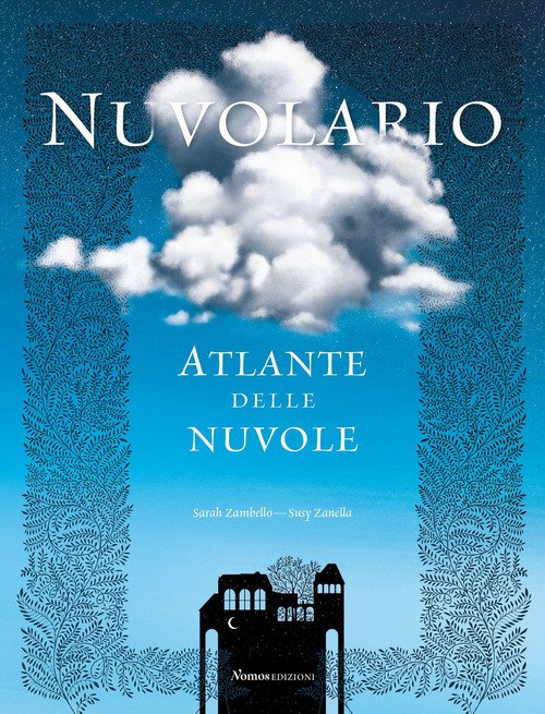 Nuvolario. Atlante Delle Nuvole Sarah Zambello Nomos Edizioni 2020