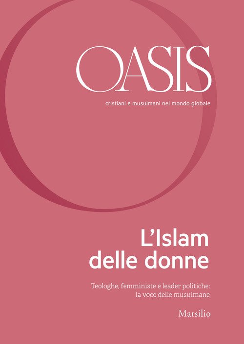 Oasis. Cristiani E Musulmani Nel Mondo Globale. Vol. 30: Islam …