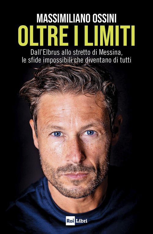 Oltre I Limiti. Dall’Elbrus Allo Stretto Di Messina, Le Sfide …
