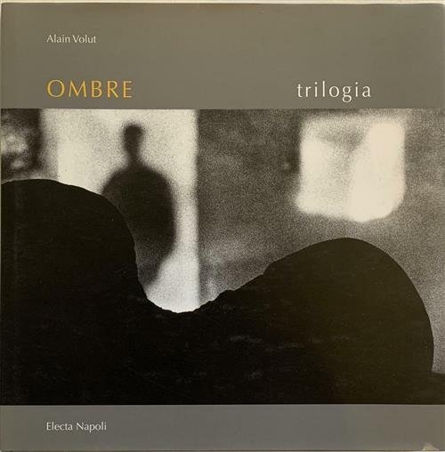 Ombre. Trilogia Di Alain Volut. Catalogo Della Mostra Napoli | Immagine principale