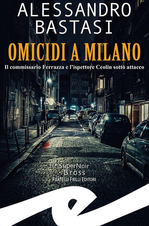 Omicidi A Milano. Il Commissario Ferrazza E L'ispettore Ceolin Sotto …