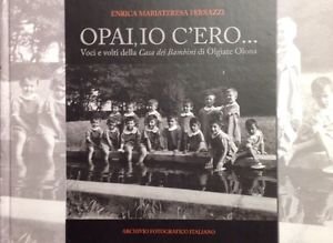 Opai, Io C'ero: Voci E Volti Della Casa Dei Bambini …