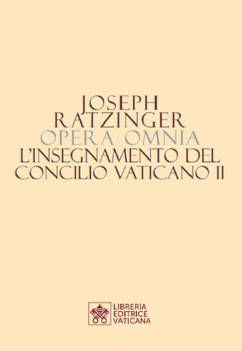 Opera Omnia Di Joseph Ratzinger. Vol. 7\2: L'insegnamento Del Concilio …