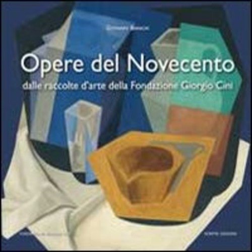 Opere Del Novecento. Dalle Raccolte D'arte Della Fondazione Giorgio Cini …