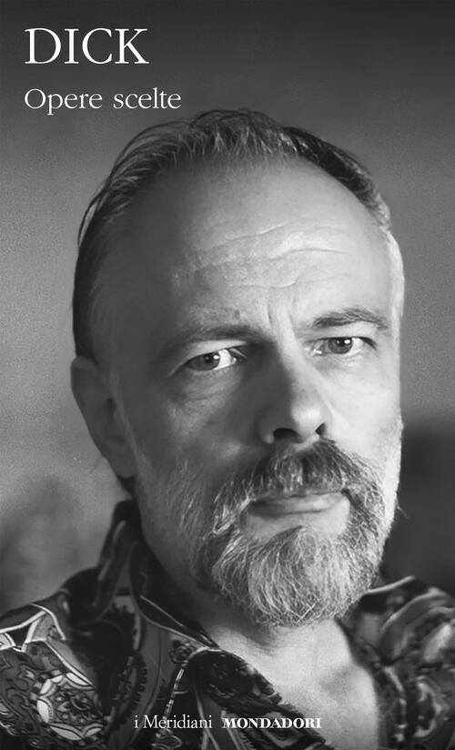 Opere Scelte Philip K. Dick Mondadori 2025