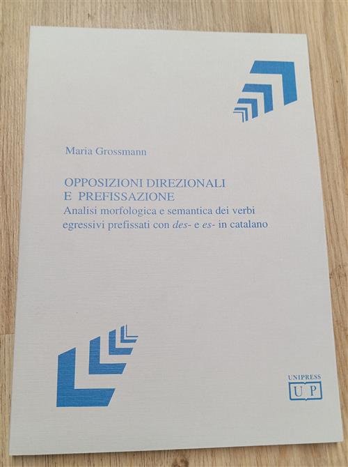 Opposizioni Direzionali E Prefissazione. Analisi Morfologica E Semantica Dei V