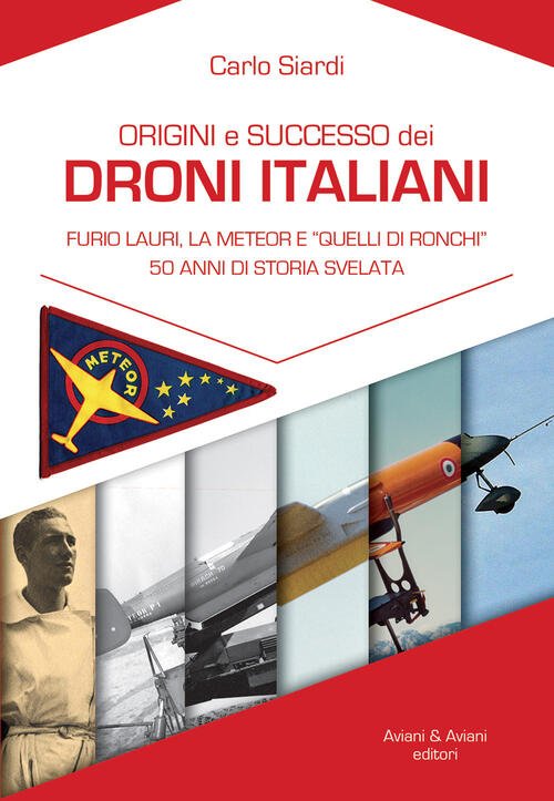 Origine E Successo Dei Droni Italiani. Furio Lauri, La Meteor …