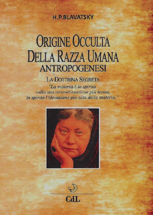 Origine Occulta Della Razza Umana. Antropogenesi. La Dottrina Segreta