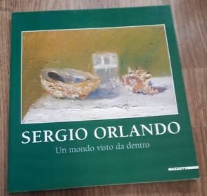 Orlando Sergio. Il Mondo Visto Da Dentro