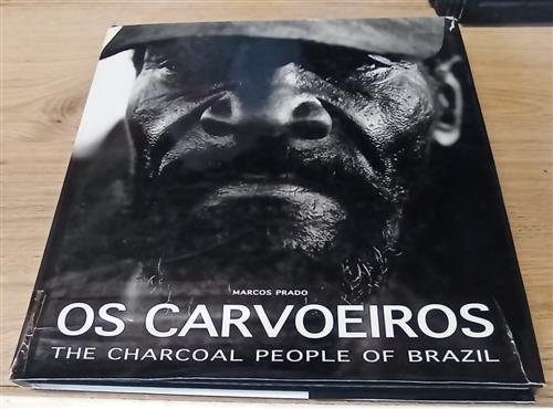 Os Carvoeiros: The Charcoal People Of Brazil