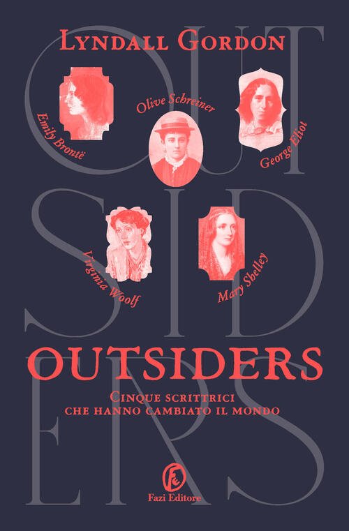 Outsiders. Cinque Scrittrici Che Hanno Cambiato Il Mondo Lyndall Gordon …