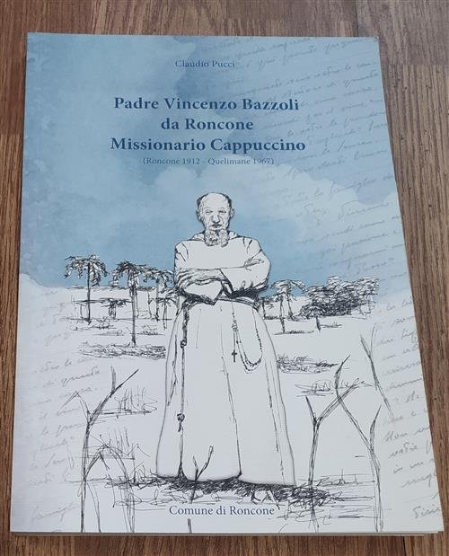 Padre Vincenzo Bazzoli Da Roncone Missionario Cappuccino Claudio Pucci Comune