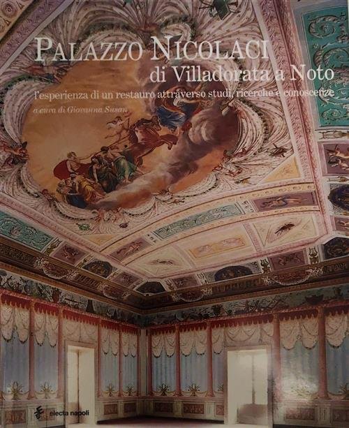 Palazzo Nicolaci Di Villadorata A Noto. L'esperienza Di Un Restauro …