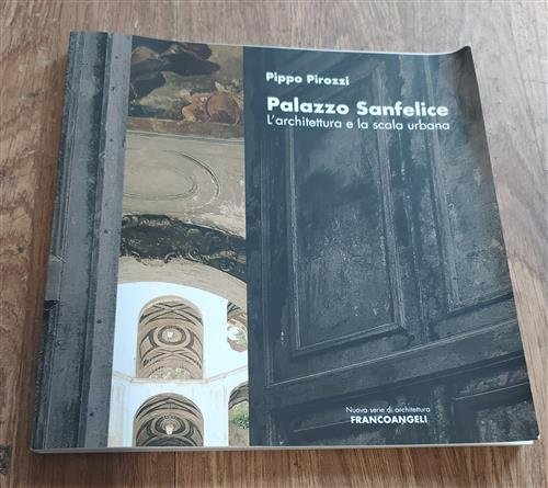 Palazzo Sanfelice. L'architettura E La Scala Urbana