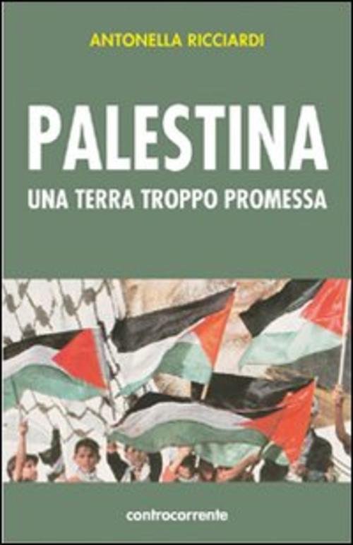 Palestina. Una Terra Troppo Promessa Antonella Ricciardi Controcorrente 2008