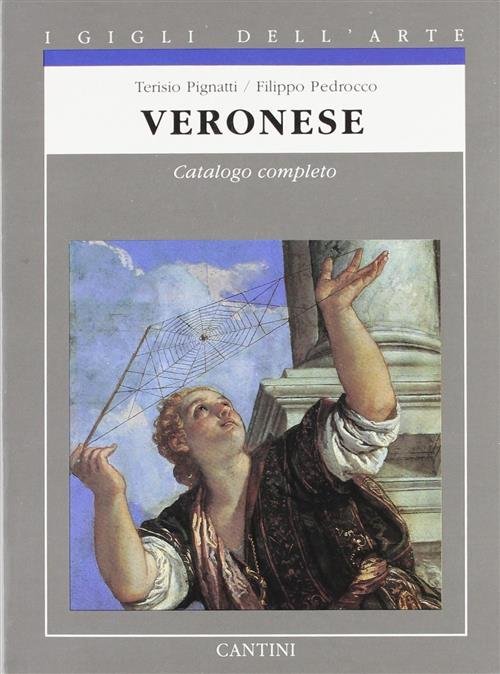 Paolo Veronese. Catalogo Completo. Gigli Dell'arte