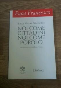 Papa Francesco. Noi Come Cittadini Noi Come Popolo