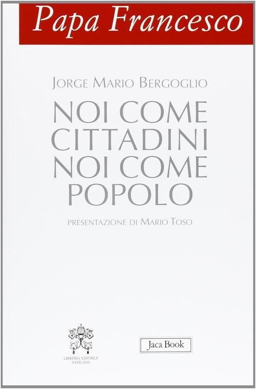 Papa Francesco. Noi Come Cittadini Noi Come Popolo